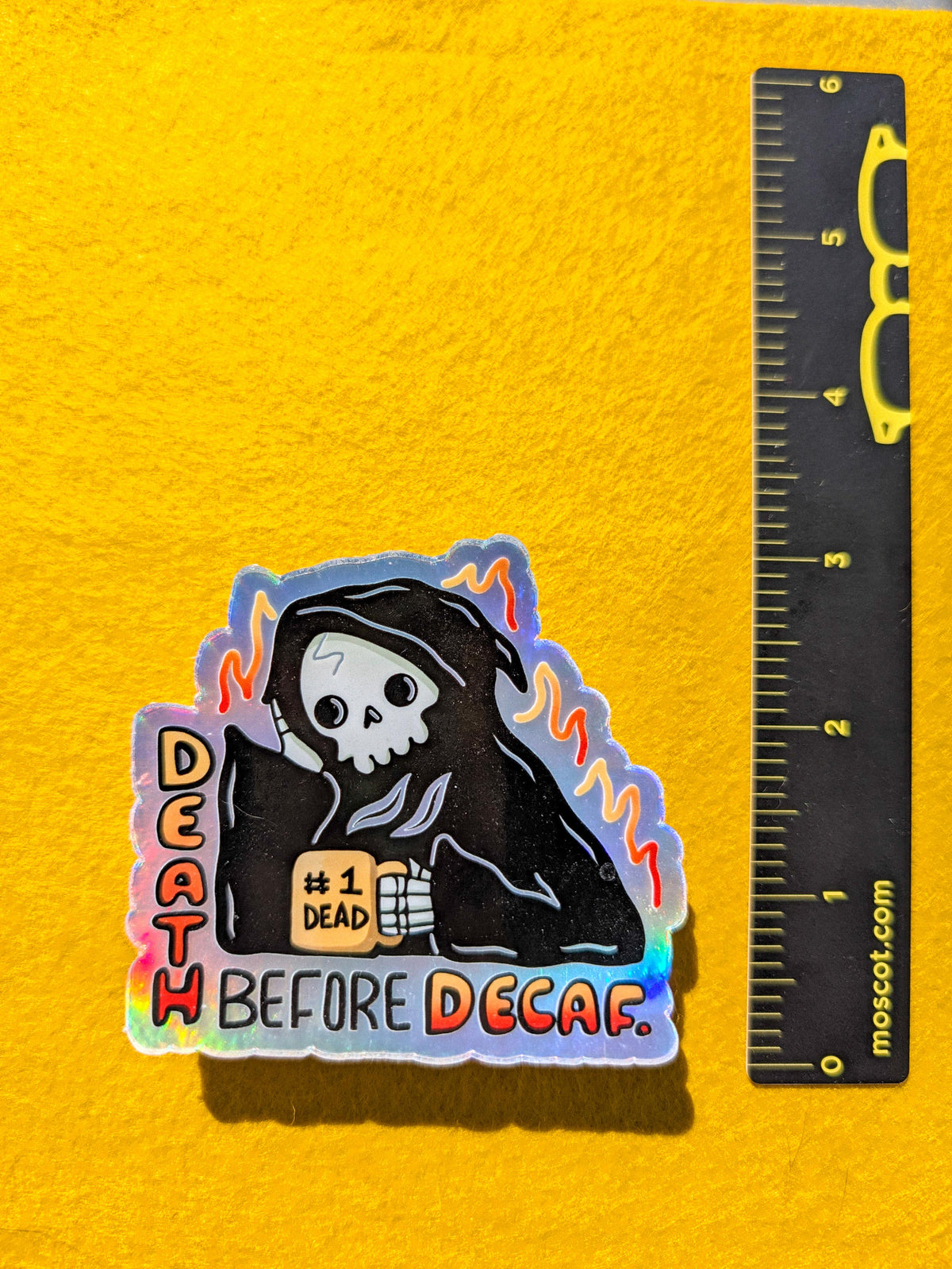 Death before Decaf - Holographic