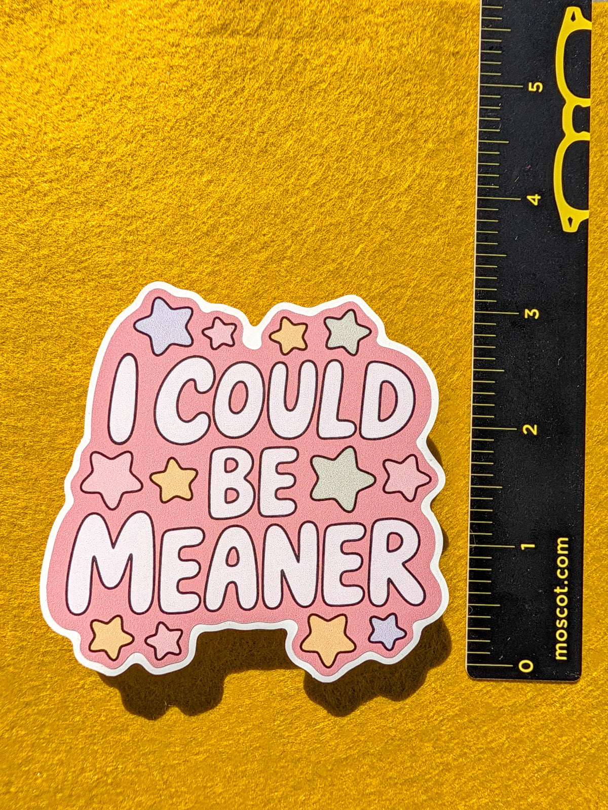 I Could Be Meaner
