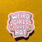 Weird Girls are Hot