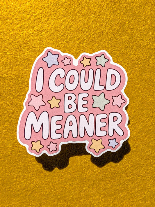 I Could Be Meaner